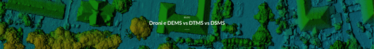 Droni e DEMS vs DTMS vs DSMS -3Digital | Droni e Stampanti 3D